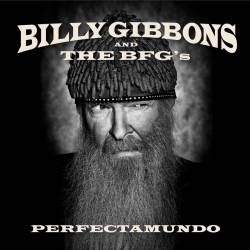Billy Gibbons And The BFG's : Perfectamundo